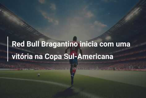 Red Bull Bragantino inicia com uma vitória na Copa Sul-Americana