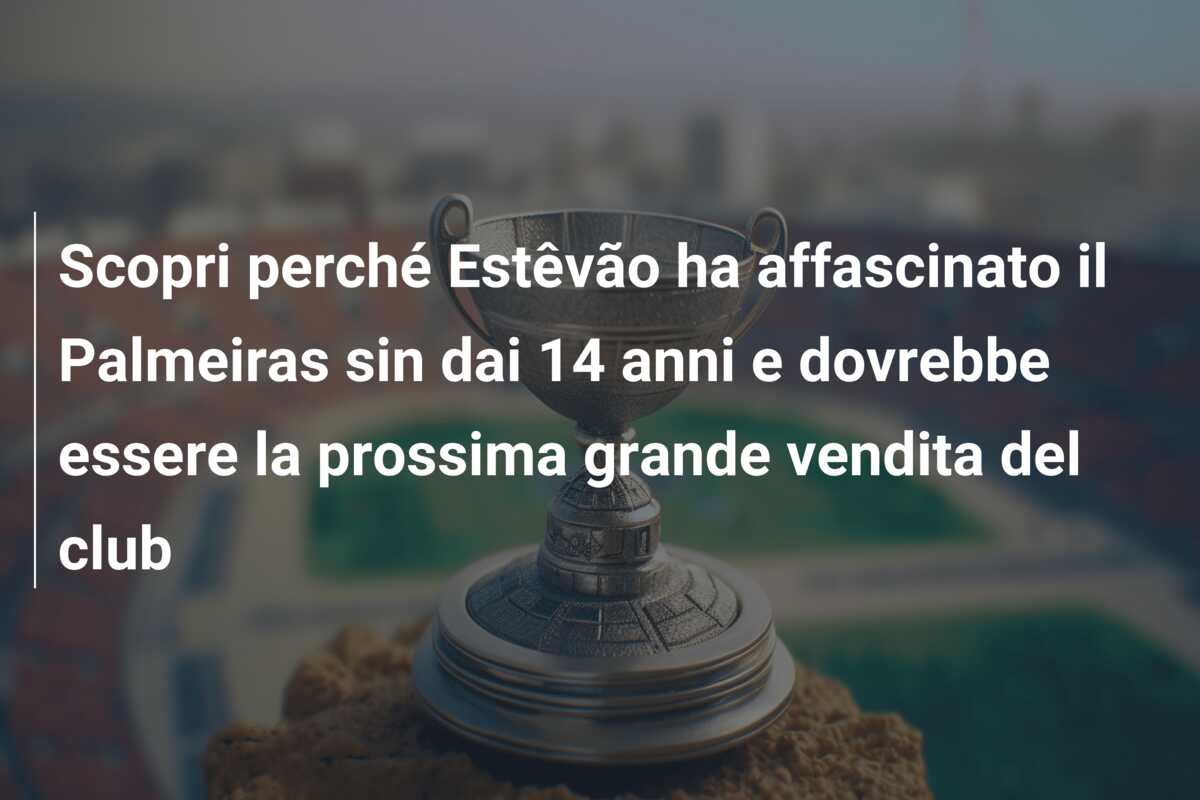 Scopri perché Estêvão ha affascinato il Palmeiras sin dai 14 anni e dovrebbe essere la prossima grande vendita del club
