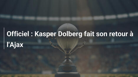 Officiel : Kasper Dolberg fait son retour à l'Ajax