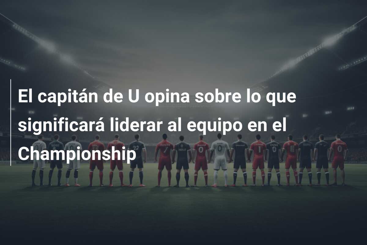 El capitán de U opina sobre lo que significará liderar al equipo en el Championship