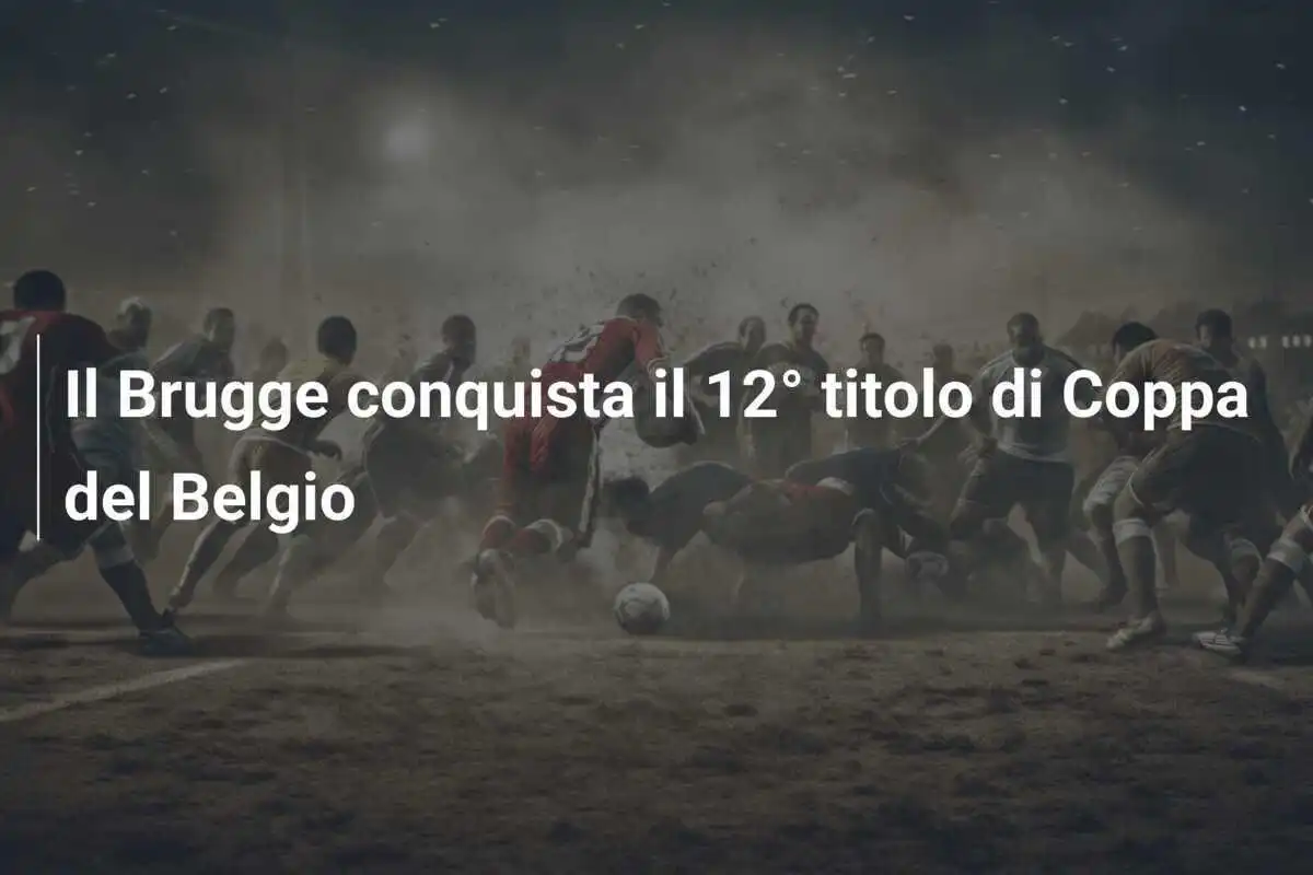 Il Brugge conquista il 12° titolo di Coppa del Belgio