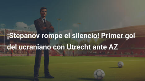 ¡Stepanov rompe el silencio! Primer gol del ucraniano con Utrecht ante AZ