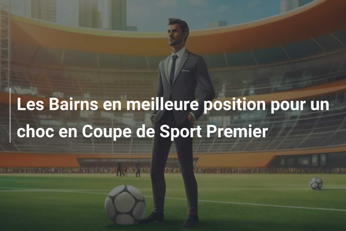 Les Bairns en meilleure position pour un choc en Coupe de Sport Premier