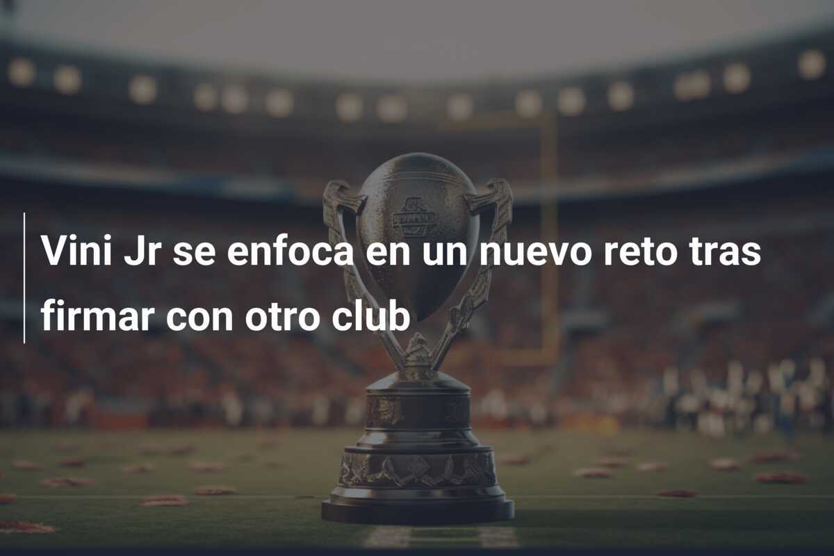 Vini Jr se enfoca en un nuevo reto tras firmar con otro club
