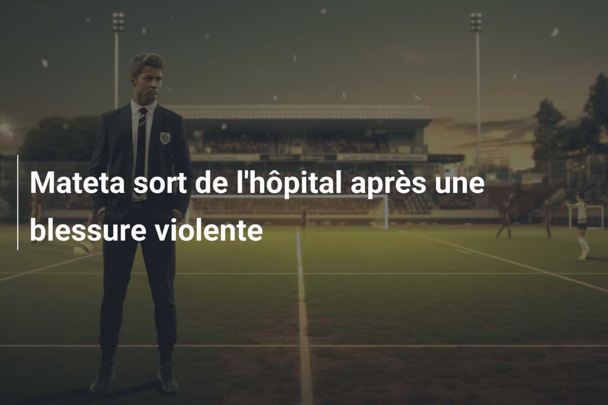 Mateta sort de l'hôpital après une blessure violente