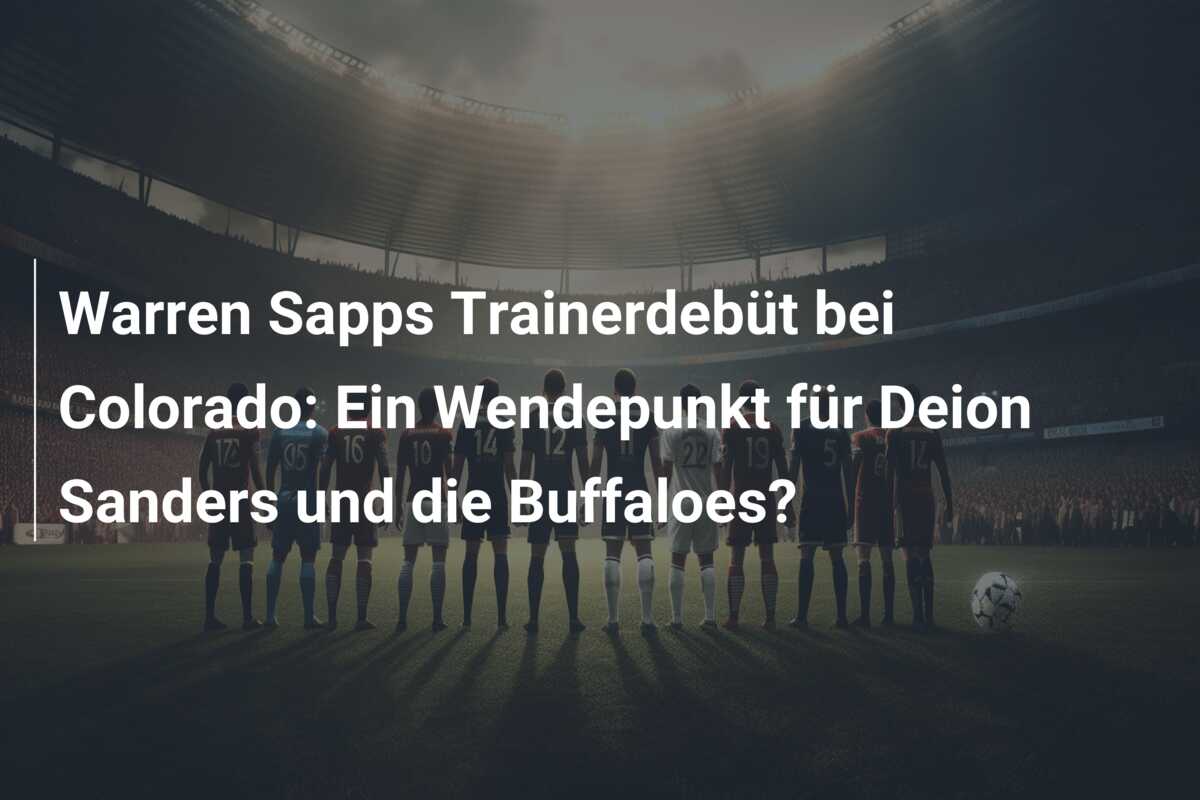 Warren Sapps Trainerdebüt bei Colorado: Ein Wendepunkt für Deion Sanders und die Buffaloes?