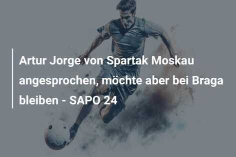 Artur Jorge von Spartak Moskau angesprochen, möchte aber bei Braga bleiben – SAPO 24