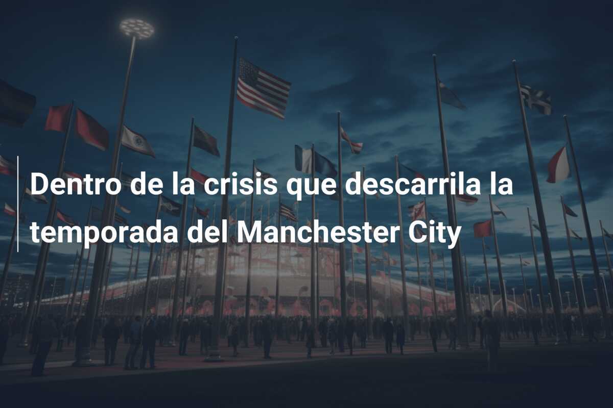 Dentro de la crisis que descarrila la temporada del Manchester City