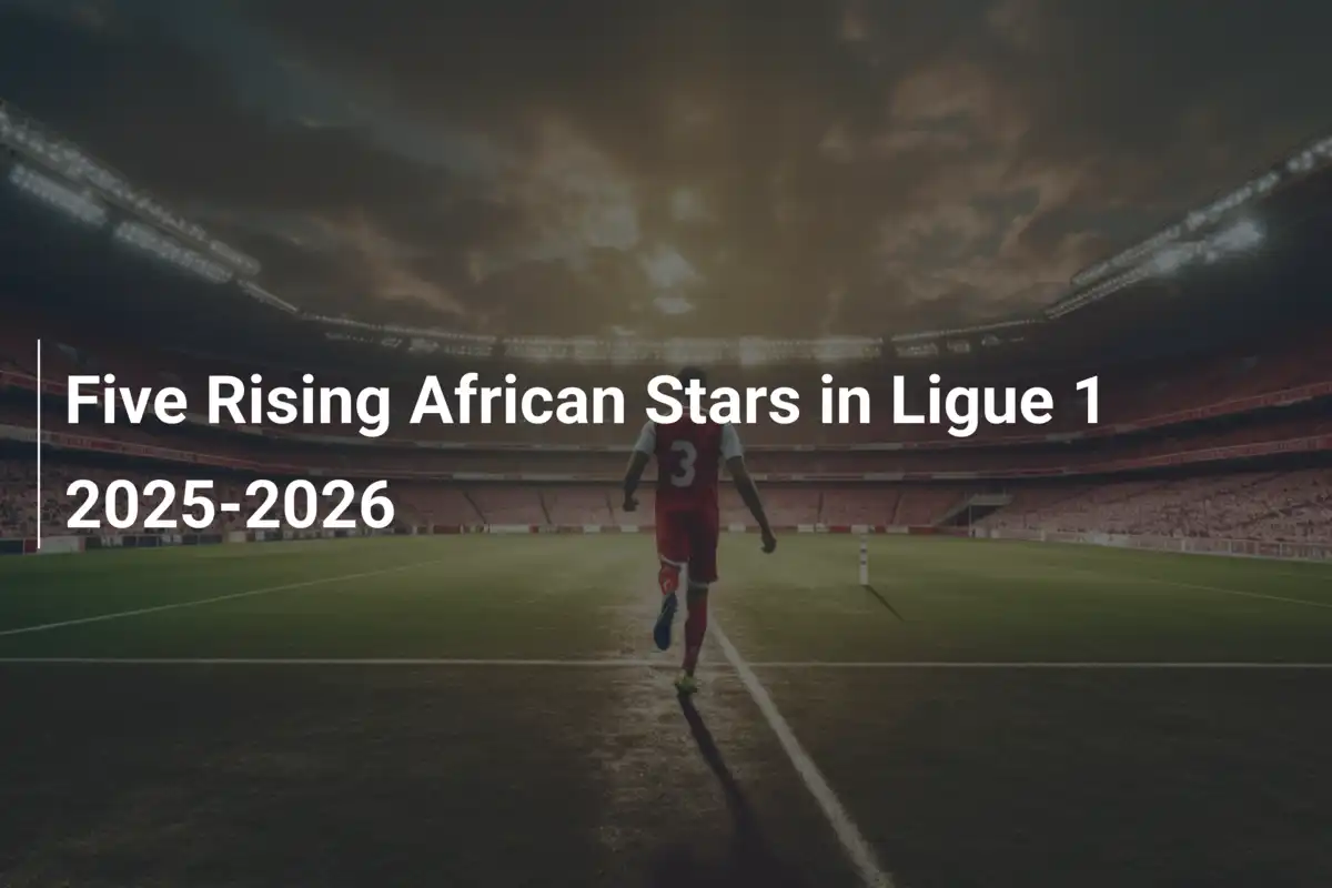 Cinque talenti africani emergenti in Ligue 1 2025-2026