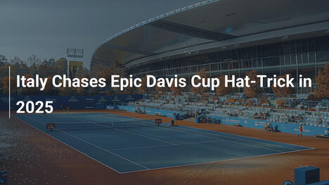 Italien jagt historischen Davis-Cup-Hattrick 2025