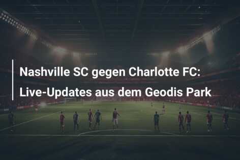 Nashville SC gegen Charlotte FC: Live-Updates aus dem Geodis Park