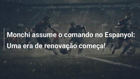Monchi assume o comando no Espanyol: Uma era de renovação começa!