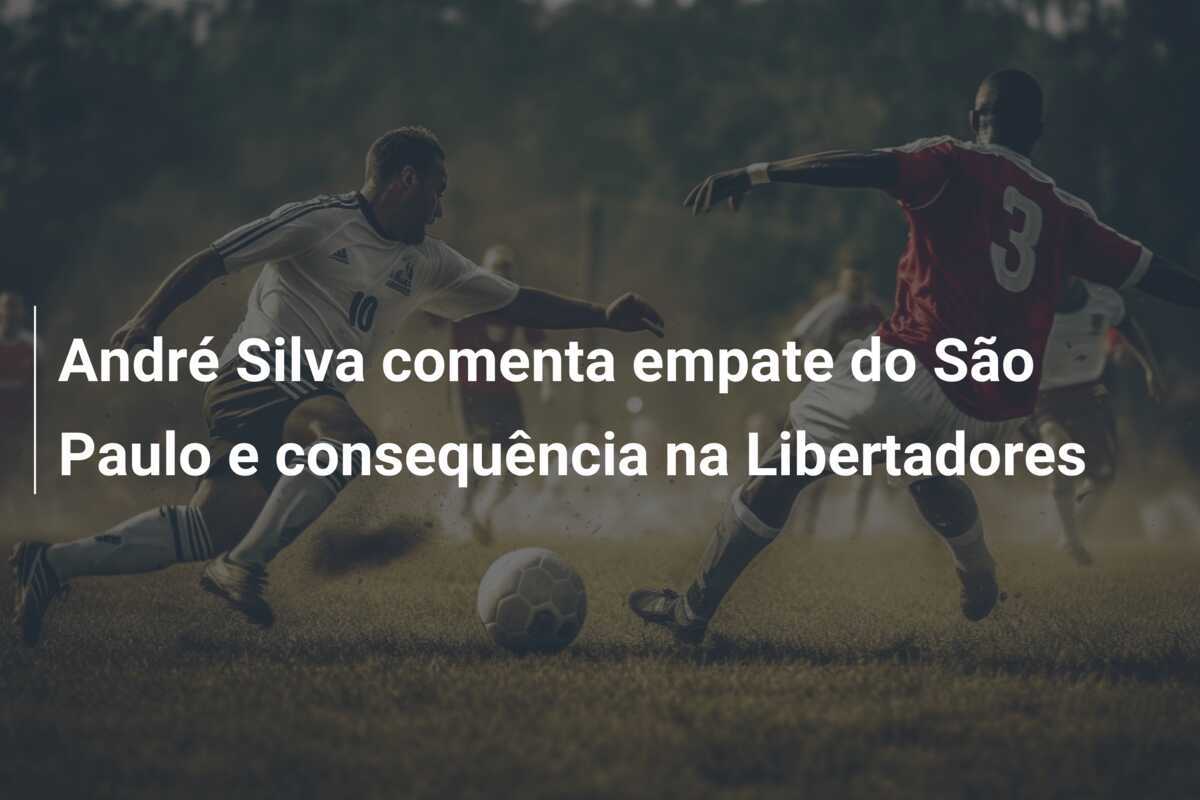 André Silva comenta empate do São Paulo e consequência na Libertadores