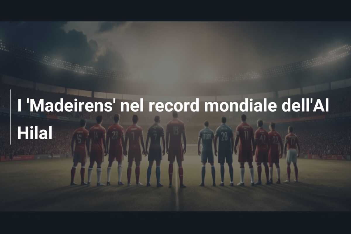 I ‘Madeirens’ nel record mondiale dell’Al Hilal