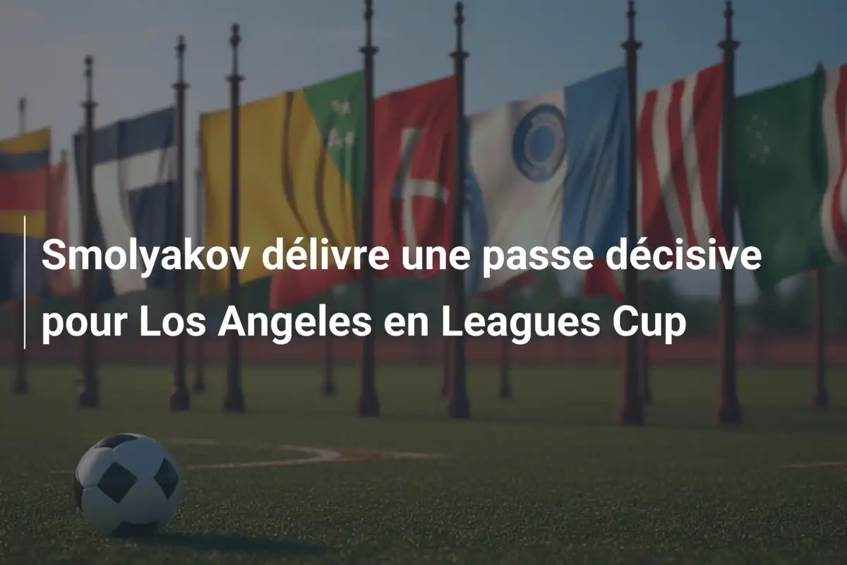 Smolyakov délivre une passe décisive pour Los Angeles en Leagues Cup