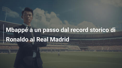 Mbappé a un passo dal record storico di Ronaldo al Real Madrid
