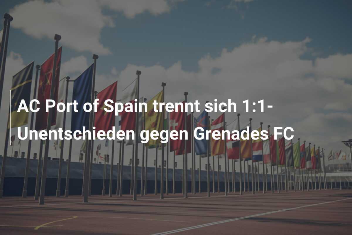AC Port of Spain trennt sich 1:1-Unentschieden gegen Grenades FC