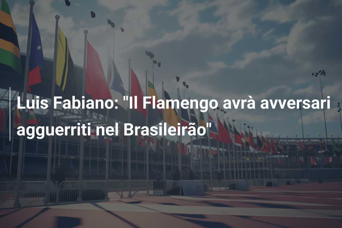Luis Fabiano: "Il Flamengo avrà avversari agguerriti nel Brasileirão"