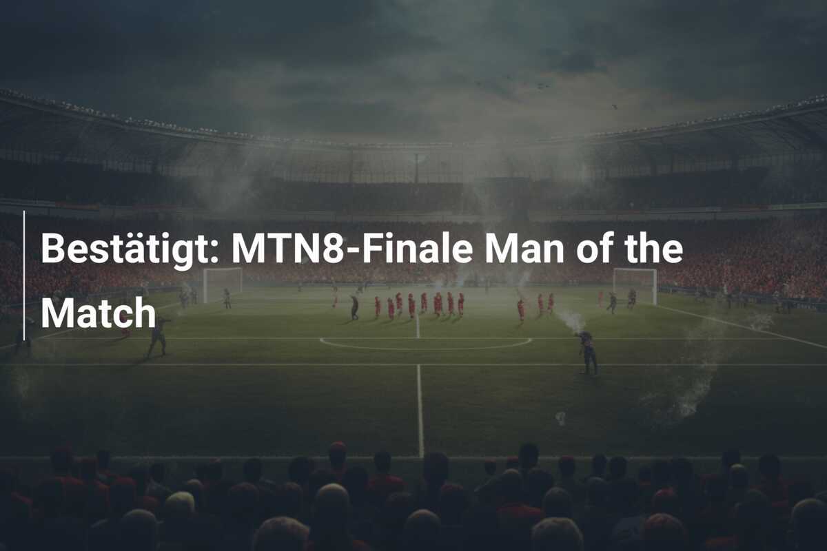 Bestätigt: MTN8-Finale Man of the Match