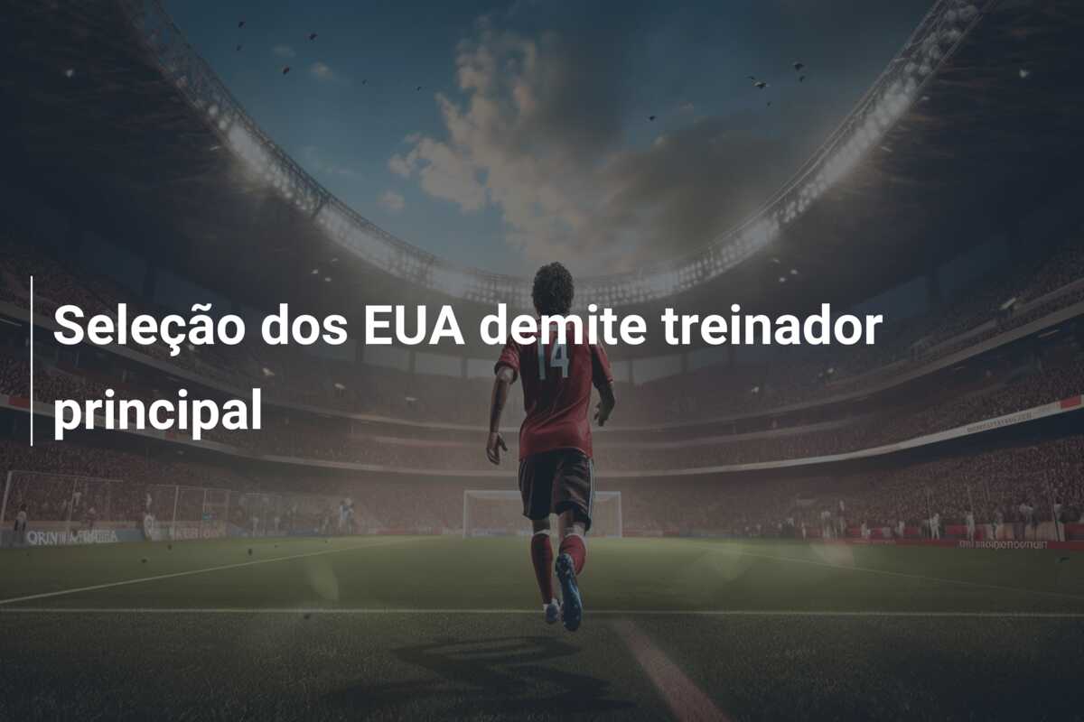 Seleção dos EUA demite treinador principal