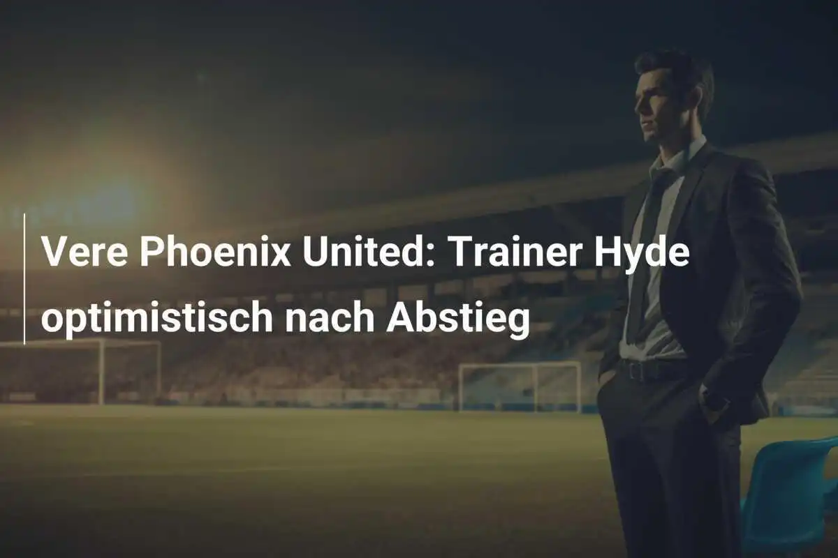 Vere Phoenix United: Trainer Hyde optimistisch nach Abstieg