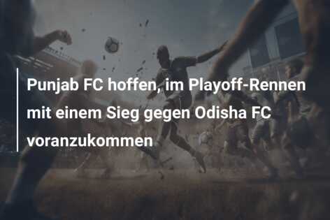 Punjab FC hoffen, im Playoff-Rennen mit einem Sieg gegen Odisha FC voranzukommen