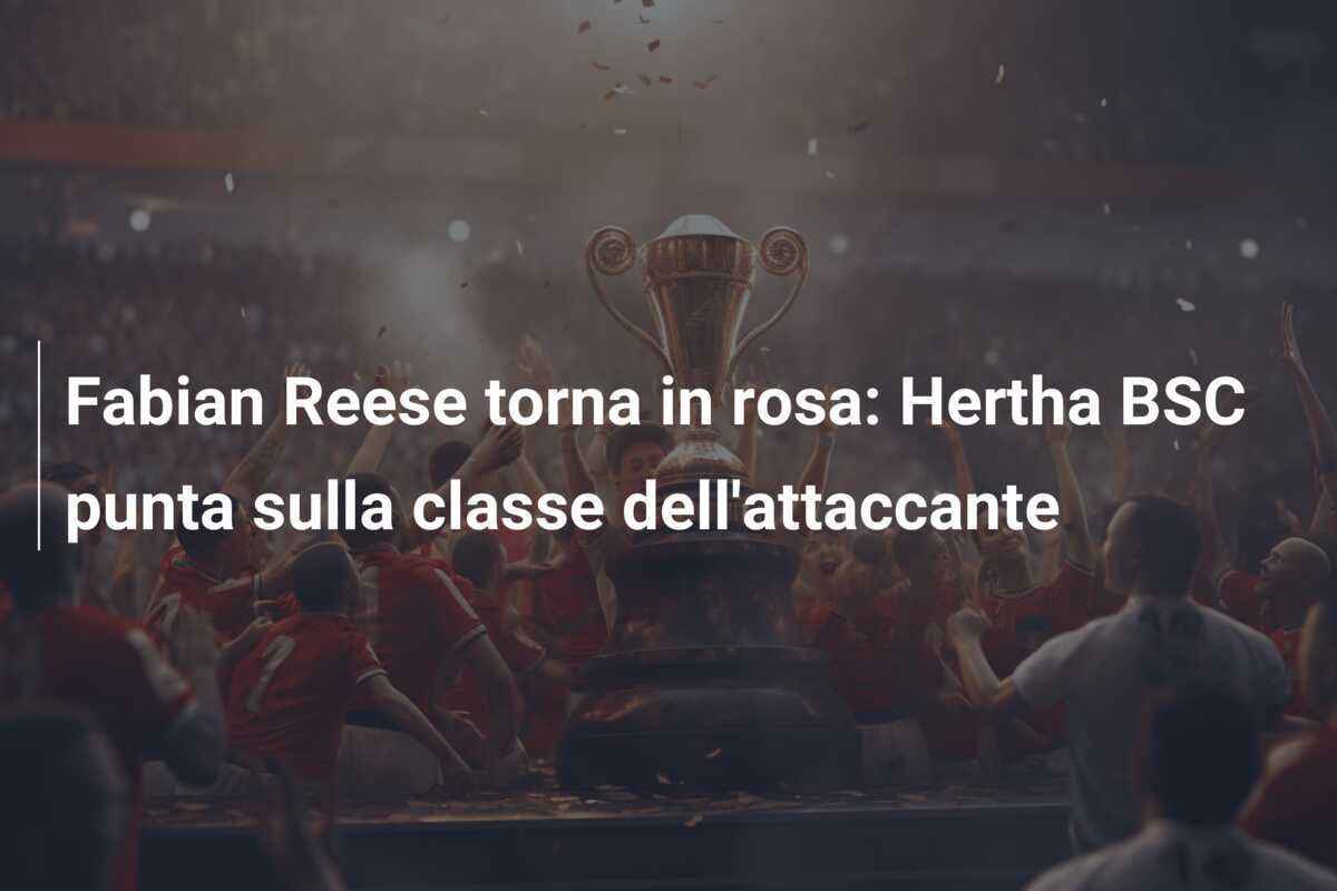 Fabian Reese torna in rosa: Hertha BSC punta sulla classe dell'attaccante