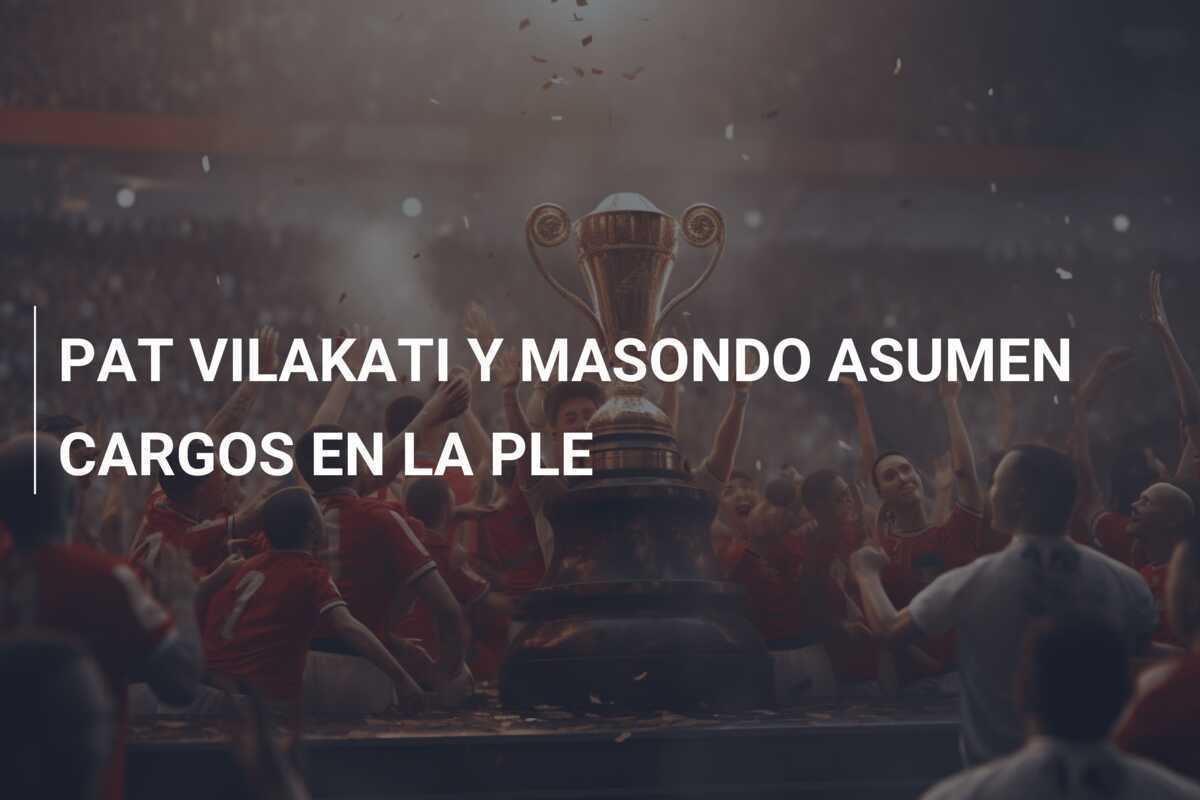 PAT VILAKATI Y MASONDO ASUMEN CARGOS EN LA PLE