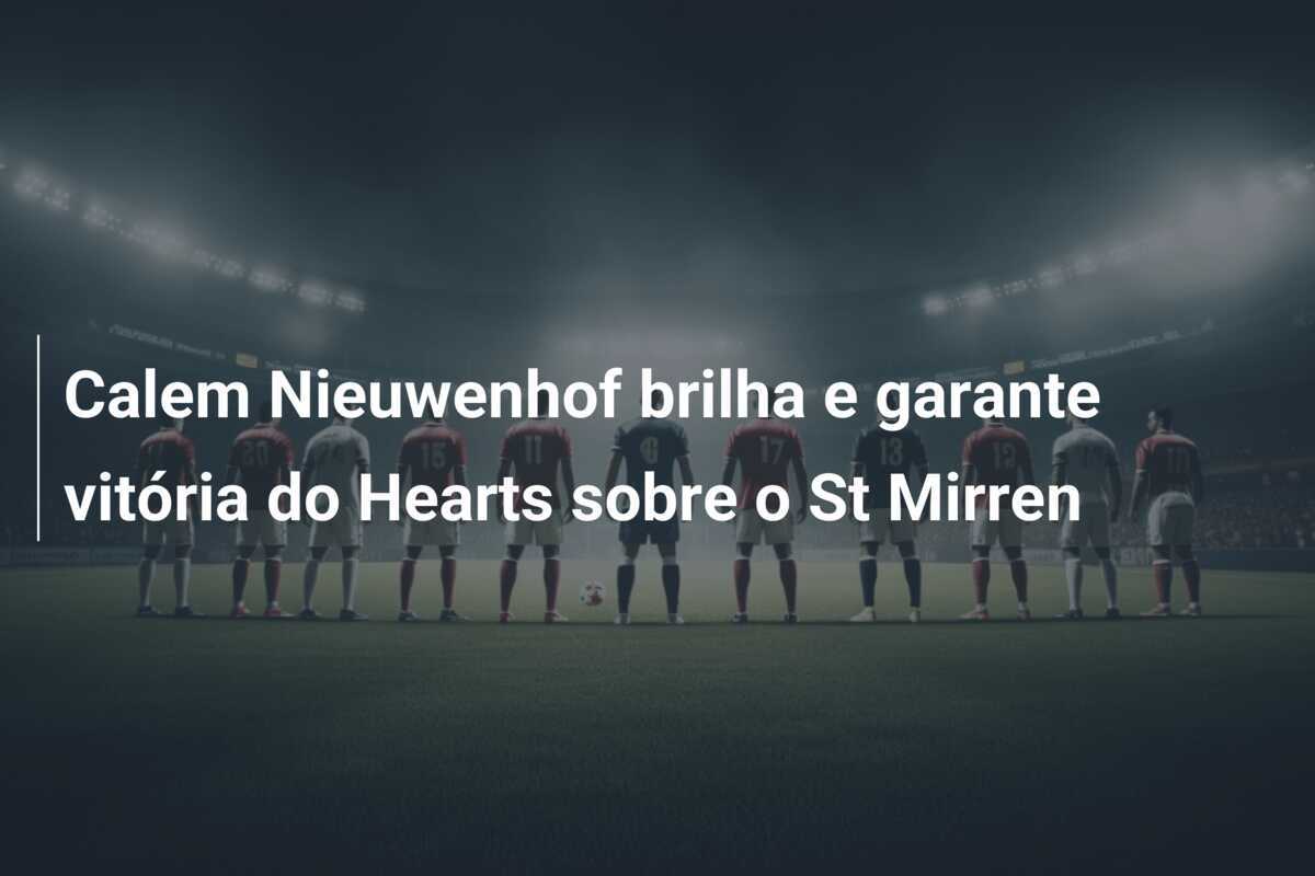 Calem Nieuwenhof brilha e garante vitória do Hearts sobre o St Mirren