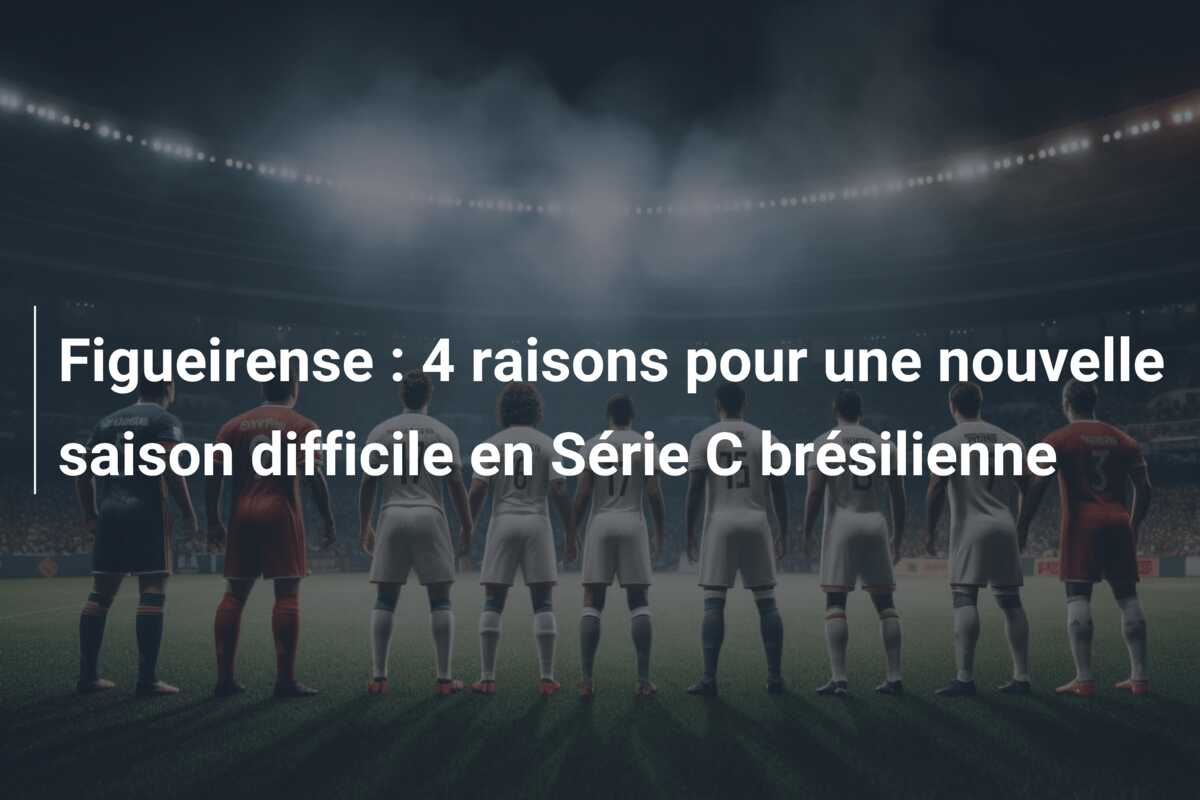 Figueirense : 4 raisons pour une nouvelle saison difficile en Série C brésilienne