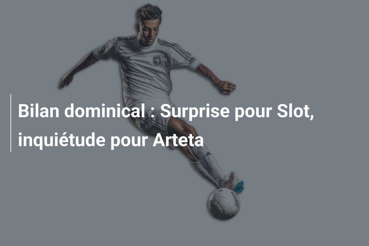 Bilan dominical : Surprise pour Slot, inquiétude pour Arteta