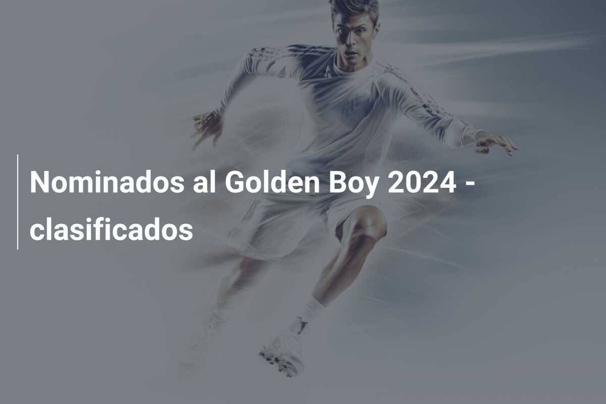 Nominados al Golden Boy 2024 - clasificados