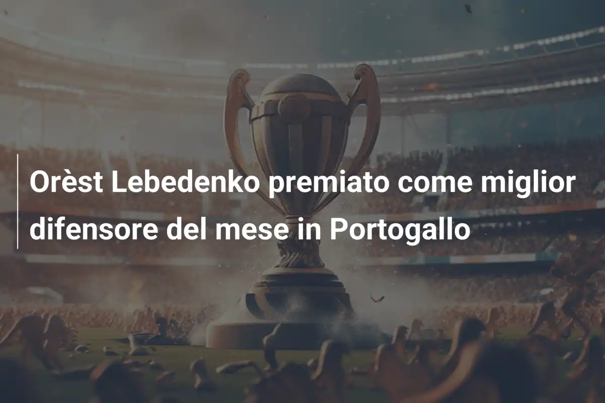 Orèst Lebedenko premiato come miglior difensore del mese in Portogallo