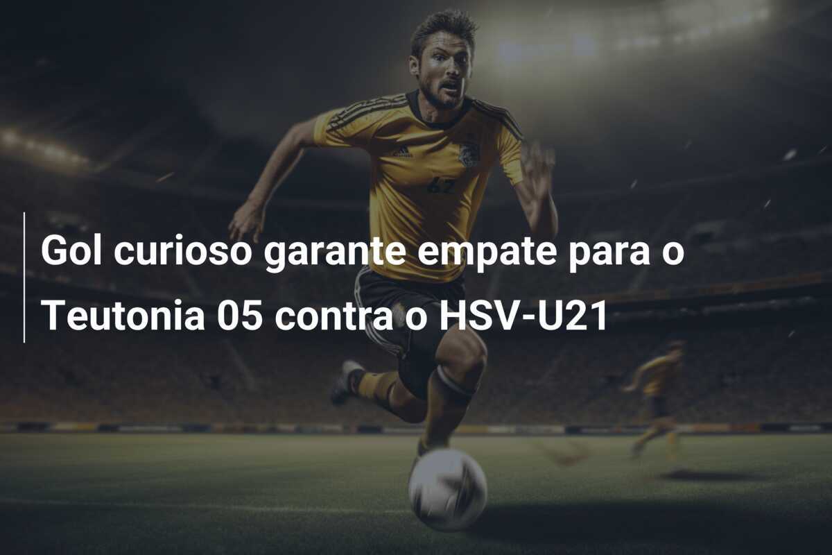 Gol curioso garante empate para o Teutonia 05 contra o HSV-U21