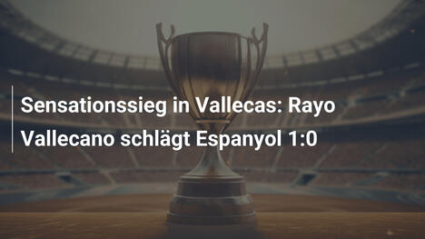 Sensationssieg in Vallecas: Rayo Vallecano schlägt Espanyol 1:0