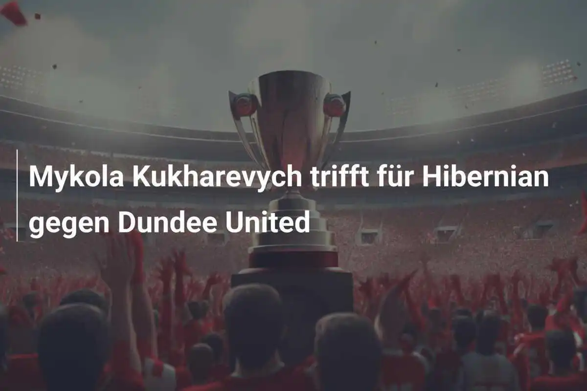 Mykola Kukharevych trifft für Hibernian gegen Dundee United