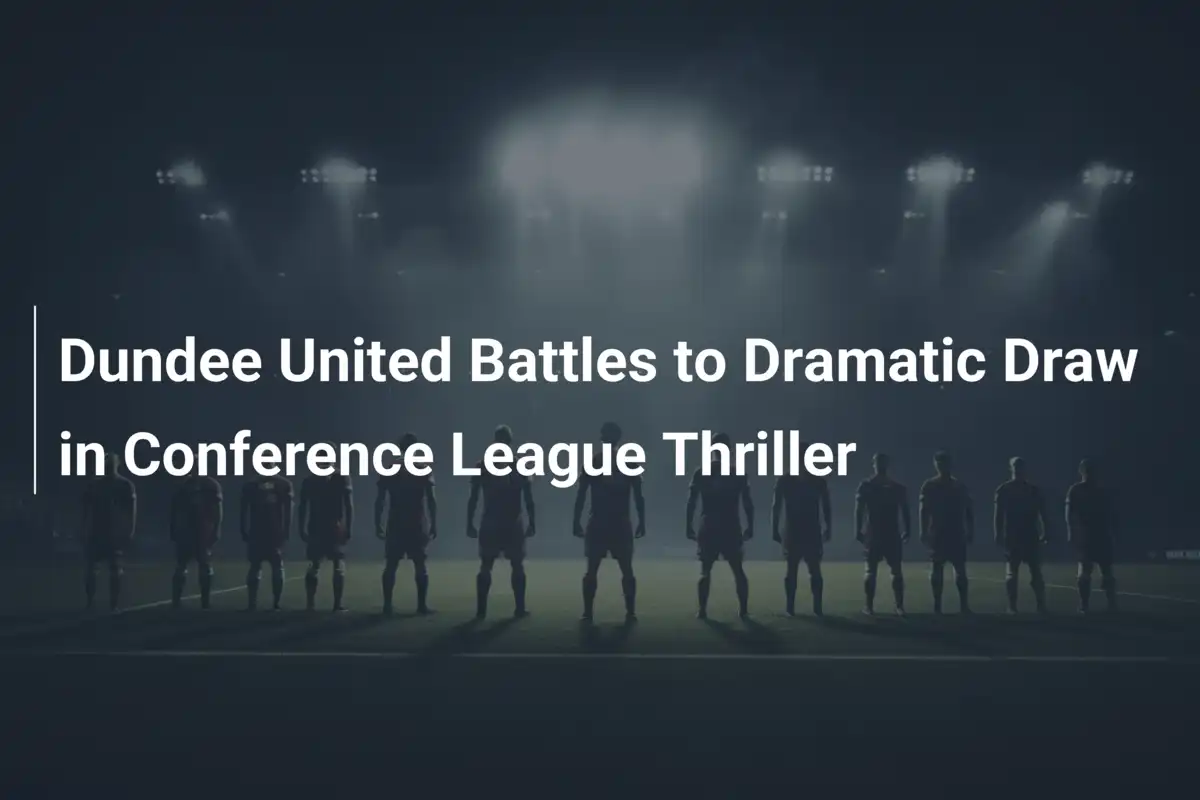 Dundee United Conquista Empate Dramático na Conference League