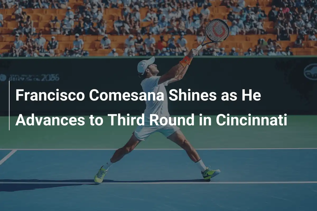 Francisco Comesana strahlt und zieht in die dritte Runde in Cincinnati