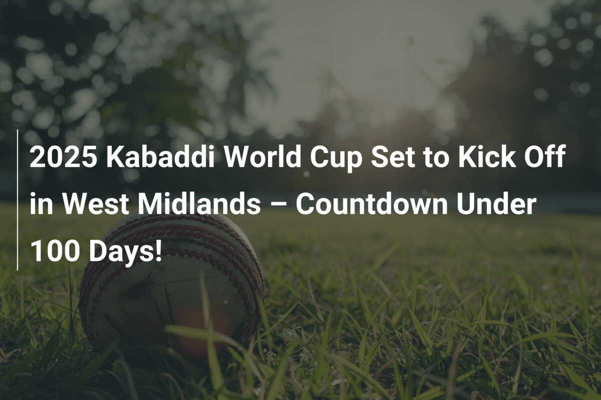 2025 Kabaddi World Cup Set to Kick Off in West Midlands Countdown