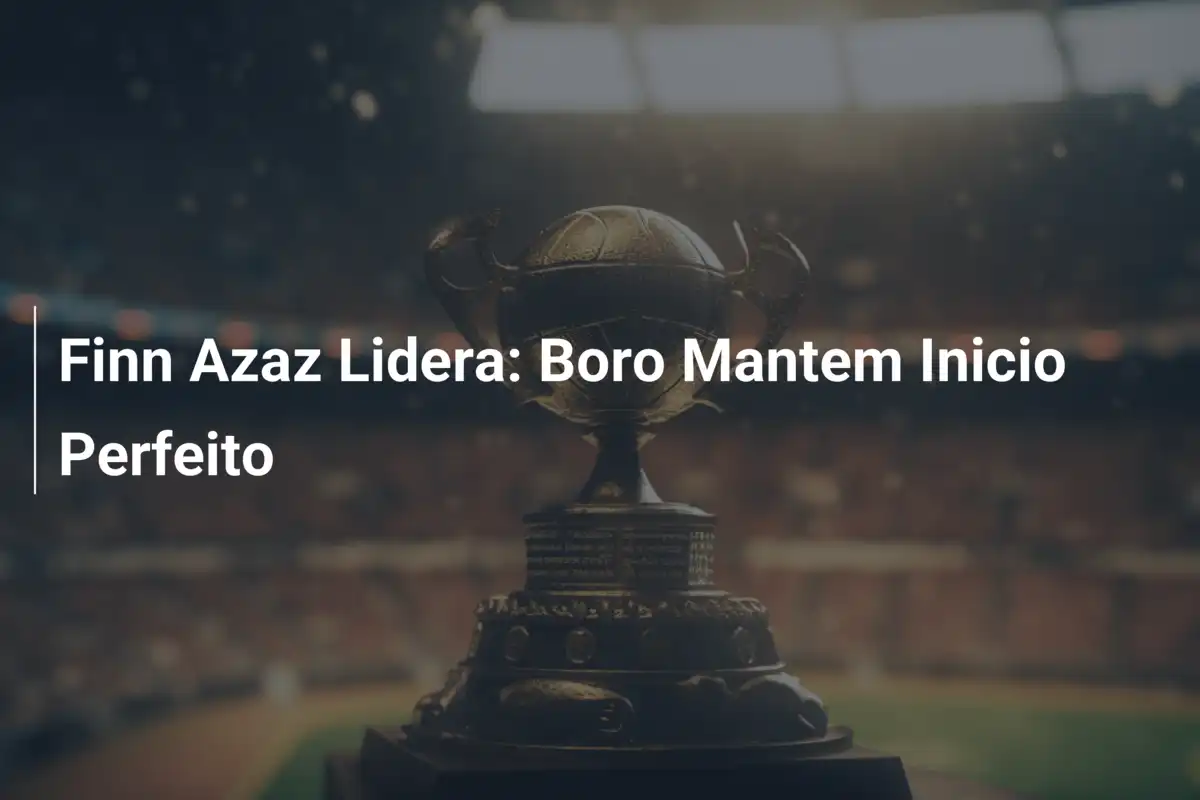 Finn Azaz Lidera: Boro Mantem Inicio Perfeito