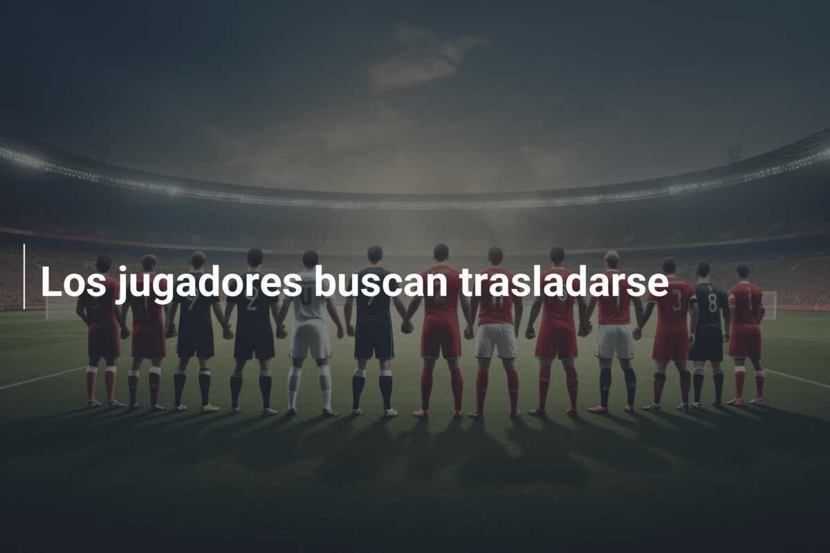 Los jugadores buscan trasladarse