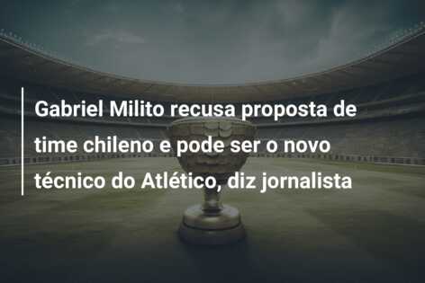 Gabriel Milito recusa proposta de time chileno e pode ser o novo técnico do Atlético, diz jornalista