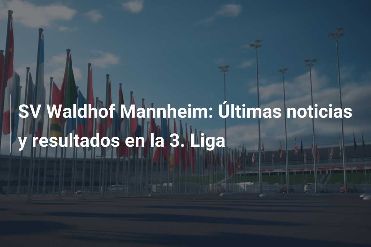 SV Waldhof Mannheim: Últimas noticias y resultados en la 3. Liga