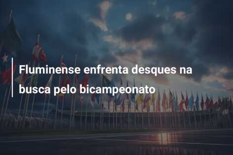 Fluminense enfrenta desques na busca pelo bicampeonato