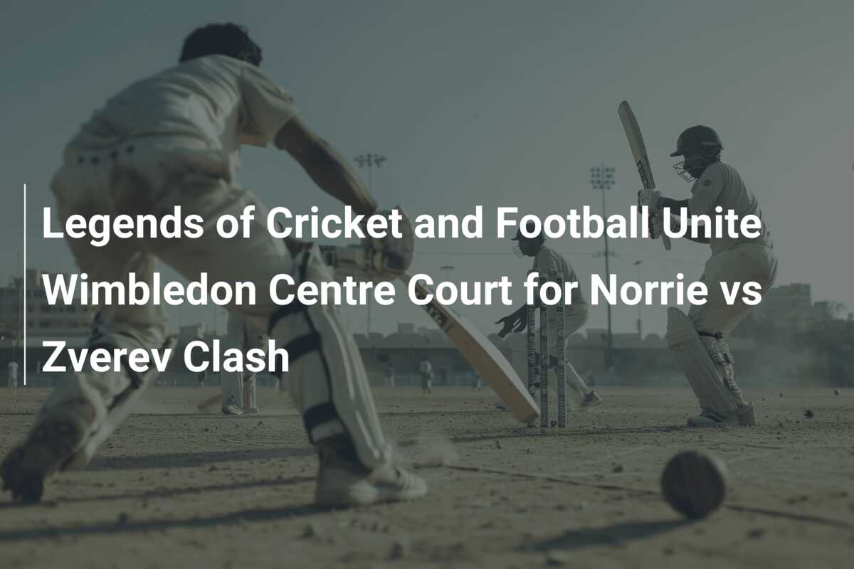 Legends of Cricket and Football Unite Wimbledon Centre Court for Norrie ...