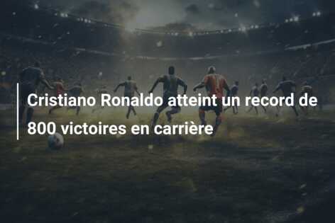 Cristiano Ronaldo atteint un record de 800 victoires en carrière