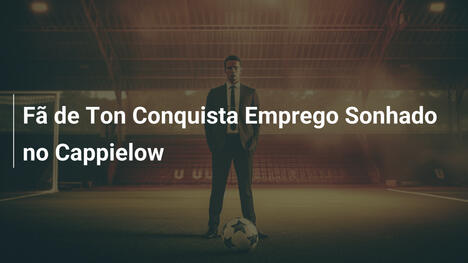 Fã de Ton Conquista Emprego Sonhado no Cappielow