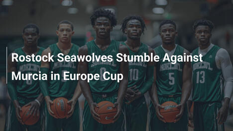 Rostock Seawolves Stumble Against Murcia in Europe Cup