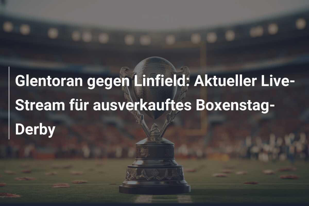 Glentoran gegen Linfield: Aktueller Live-Stream für ausverkauftes Boxenstag-Derby