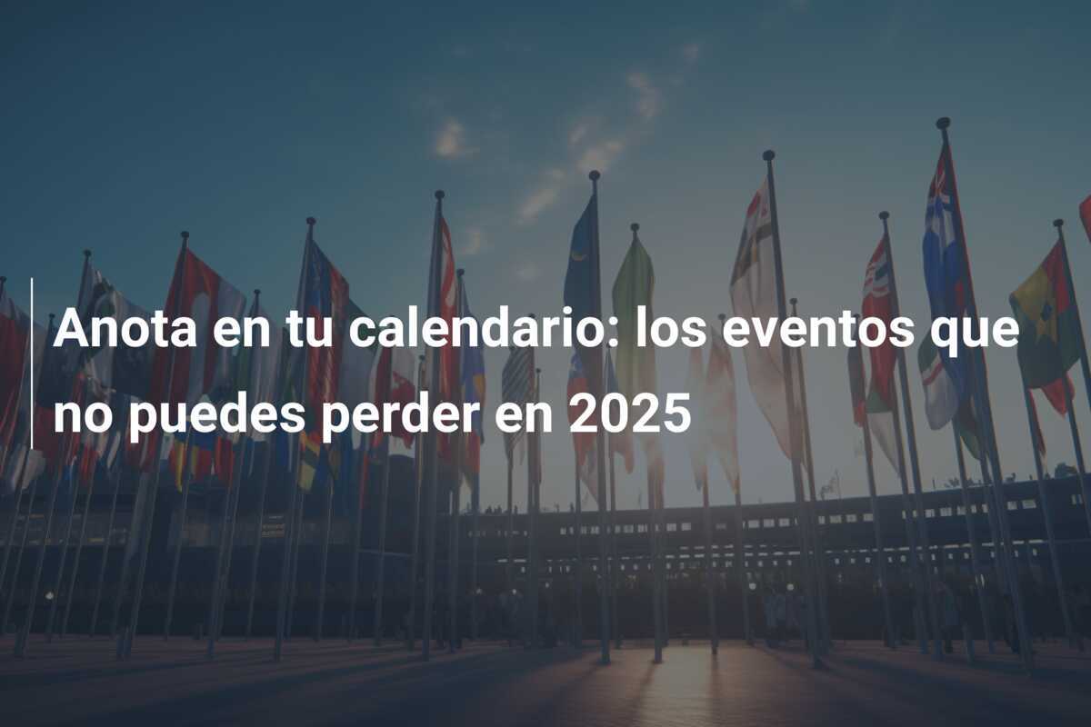 Anota en tu calendario: los eventos que no puedes perder en 2025